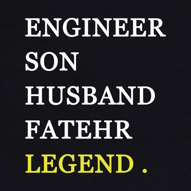 Engineer son husband father legend by Yaman